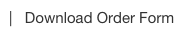 |   Download Order Form